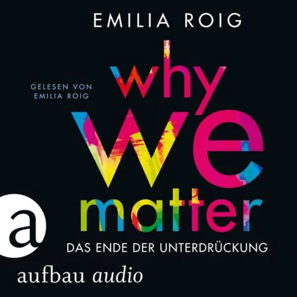Why we matter: Das Ende der Unterdrückung Buch von Emilia Roig